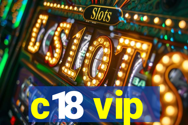 c18 vip